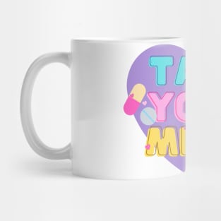 Take your Meds! Mug